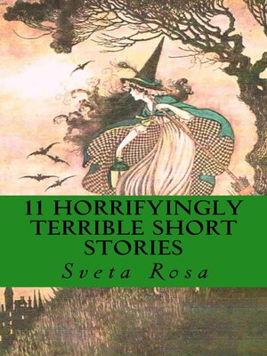 cover image of 11 Horrifyingly Terrible Short Stories